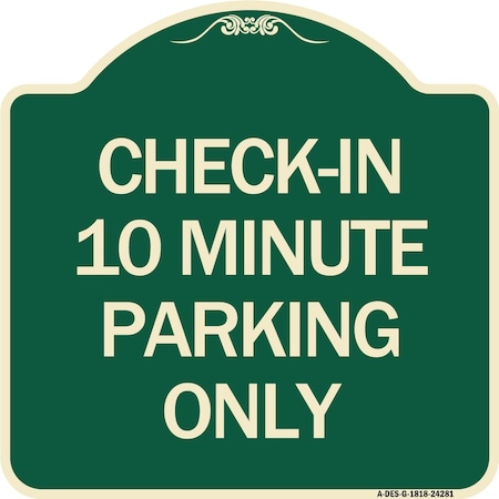 Signmission Check in 10 Minute Parking Only Heavy-Gauge Aluminum Architectural Sign, 18" x 18", G-1818-24281 A-DES-G-1818-24281